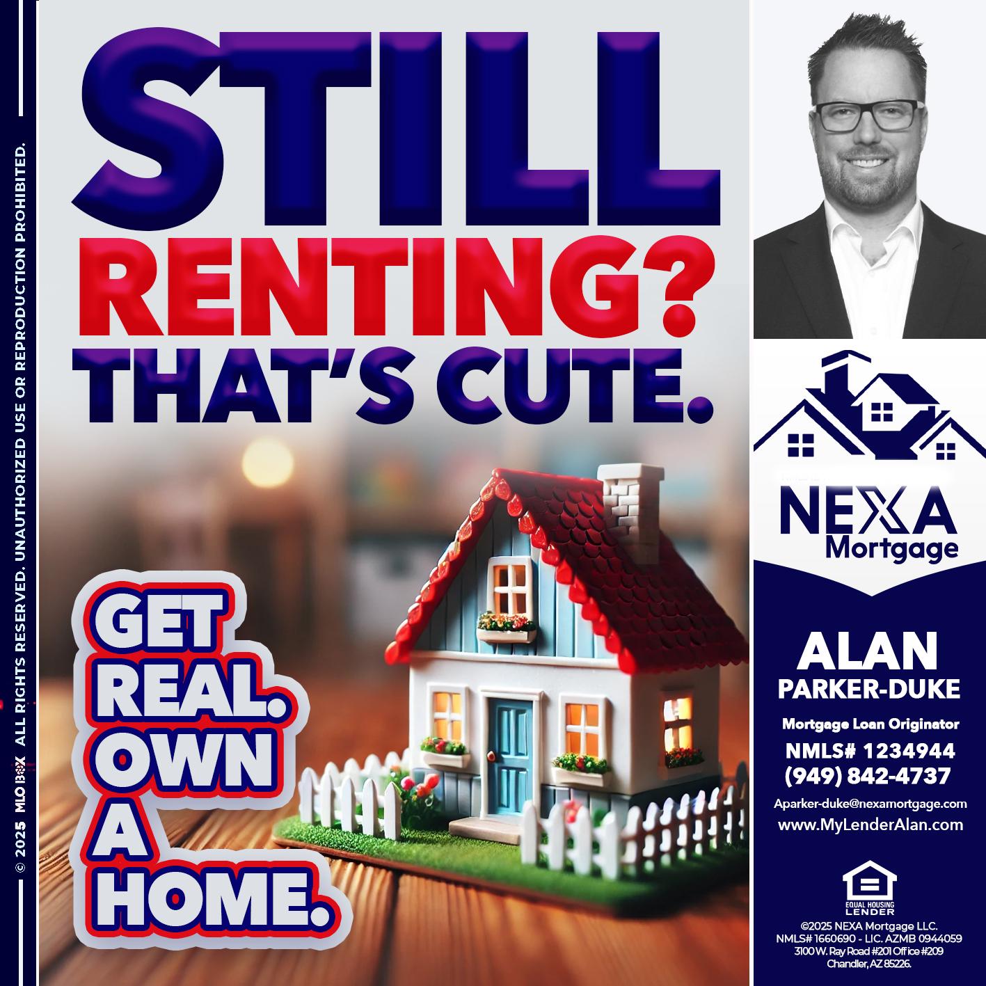 STILL RENTING? - Alan Parker-Duke -Mortgage Broker