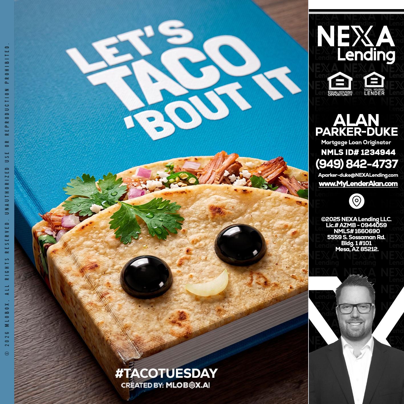 LETS TACO ABOUT IT - Alan Parker-Duke -Mortgage Broker