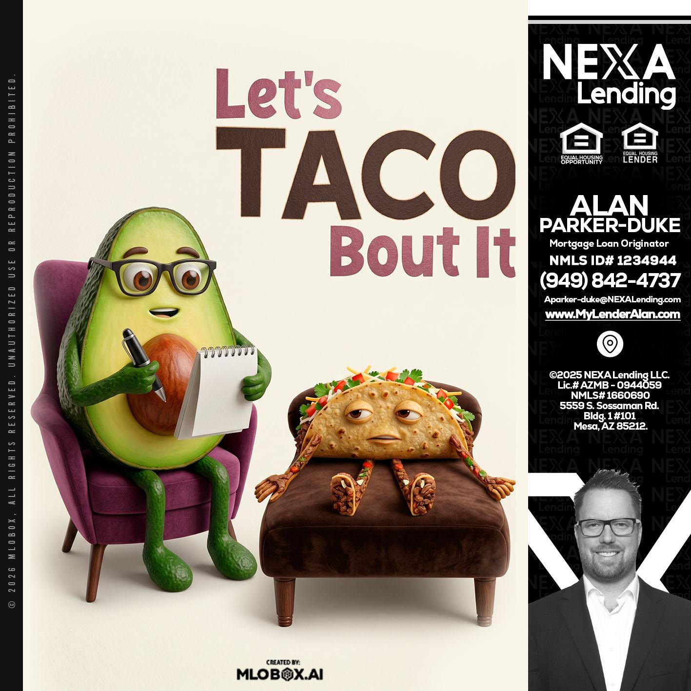 LETS TACO ABOUT IT - Alan Parker-Duke -Mortgage Broker